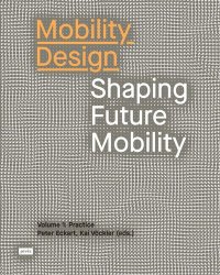 cover of the book Mobility Design: Shaping Future Mobility
Volume 1: Practice