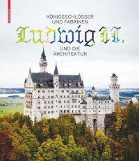 cover of the book Königsschlösser und Fabriken – Ludwig II. und die Architektur