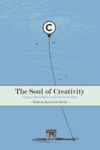 cover of the book The Soul of Creativity: Forging a Moral Rights Law for the United States