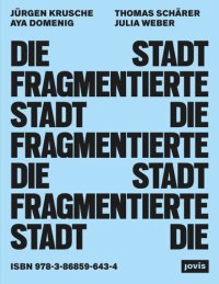 cover of the book Die fragmentierte Stadt: Exklusion und Teilhabe im öffentlichen Raum