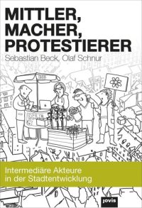 cover of the book Mittler, Macher, Protestierer: Intermediäre Akteure in der Stadtentwicklung