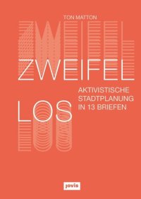 cover of the book Zweifellos: Aktivistische Stadtplanung in 13 Briefen