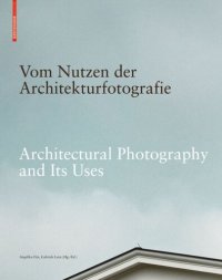 cover of the book Vom Nutzen der Architekturfotografie / Architectural Photography and its Uses: Positionen zur Beziehung von Bild und Architektur / Positions on the Relationship between Image and Architecture