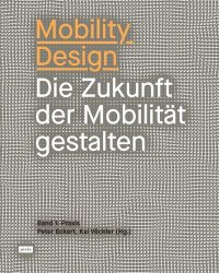 cover of the book Mobility Design: Die Zukunft der Mobilität gestalten
Band 1: Praxis