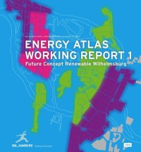 cover of the book Energy Atlas Working Report 1: Future Concept Renewable Wilhelmsburg