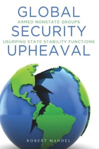 cover of the book Global Security Upheaval: Armed Nonstate Groups Usurping State Stability Functions