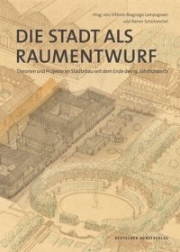 cover of the book Die Stadt als Raumentwurf: Theorien und Projekte im Städtebau seit dem Ende des 19. Jahrhunderts