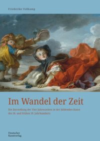 cover of the book Im Wandel der Zeit: Die Darstellung der Vier Jahreszeiten in der bildenden Kunst des 18. und frühen 19. Jahrhunderts