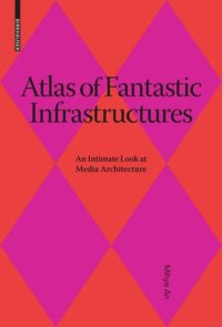 cover of the book Atlas of Fantastic Infrastructures: An Intimate Look at Media Architecture