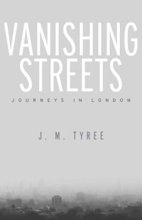 cover of the book Vanishing Streets: Journeys in London