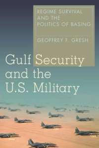 cover of the book Gulf Security and the U.S. Military: Regime Survival and the Politics of Basing