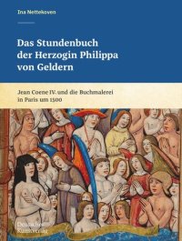 cover of the book Das Stundenbuch der Herzogin Philippa von Geldern: Jean Coene IV. und die Buchmalerei in Paris um 1500