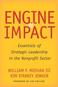 cover of the book Engine of Impact: Essentials of Strategic Leadership in the Nonprofit Sector