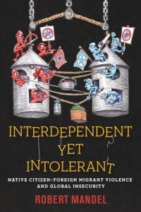 cover of the book Interdependent Yet Intolerant: Native Citizen–Foreign Migrant Violence and Global Insecurity