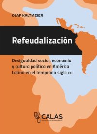 cover of the book Refeudalización: Desigualdad social, economía y cultura política en América Latina en el temprano siglo XXI