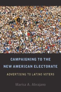 cover of the book Campaigning to the New American Electorate: Advertising to Latino Voters