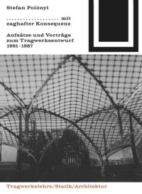 cover of the book Mit zaghafter Konsequenz: Aufsätze und Vorträge zum Tragwerkentwurf 1961-1987