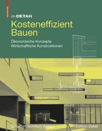 cover of the book Kosteneffizient Bauen: Ökonomische Konzepte – Wirtschaftliche Konstruktionen