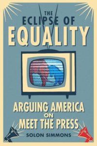 cover of the book The Eclipse of Equality: Arguing America on Meet the Press