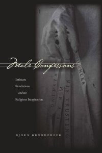 cover of the book Male Confessions: Intimate Revelations and the Religious Imagination