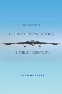 cover of the book The Case for U.S. Nuclear Weapons in the 21st Century