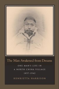 cover of the book The Man Awakened from Dreams: One Man’s Life in a North China Village, 1857-1942