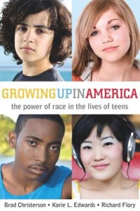 cover of the book Growing Up in America: The Power of Race in the Lives of Teens