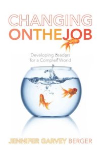 cover of the book Changing on the Job: Developing Leaders for a Complex World