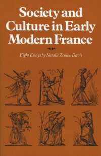 cover of the book Society and Culture in Early Modern France: Eight Essays by Natalie Zemon Davis