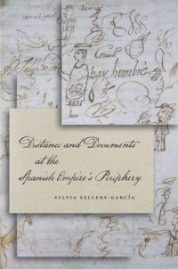 cover of the book Distance and Documents at the Spanish Empire's Periphery