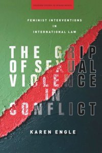 cover of the book The Grip of Sexual Violence in Conflict: Feminist Interventions in International Law