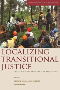 cover of the book Localizing Transitional Justice: Interventions and Priorities after Mass Violence