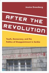 cover of the book After the Revolution: Youth, Democracy, and the Politics of Disappointment in Serbia