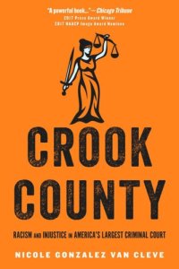 cover of the book Crook County: Racism and Injustice in America's Largest Criminal Court