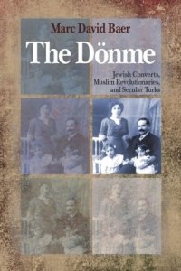 cover of the book The Dönme: Jewish Converts, Muslim Revolutionaries, and Secular Turks