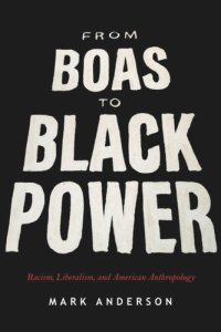 cover of the book From Boas to Black Power: Racism, Liberalism, and American Anthropology