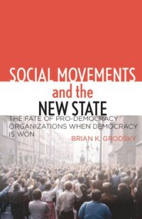 cover of the book Social Movements and the New State: The Fate of Pro-Democracy Organizations When Democracy Is Won