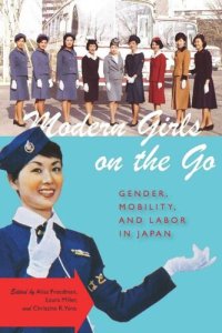 cover of the book Modern Girls on the Go: Gender, Mobility, and Labor in Japan