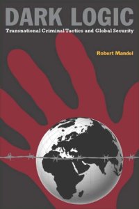 cover of the book Dark Logic: Transnational Criminal Tactics and Global Security