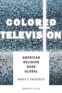 cover of the book Colored Television: American Religion Gone Global