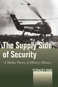 cover of the book The Supply Side of Security: A Market Theory of Military Alliances