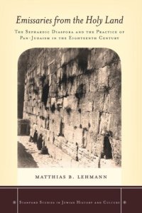 cover of the book Emissaries from the Holy Land: The Sephardic Diaspora and the Practice of Pan-Judaism in the Eighteenth Century