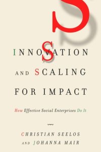 cover of the book Innovation and Scaling for Impact: How Effective Social Enterprises Do It