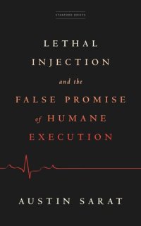 cover of the book Lethal Injection and the False Promise of Humane Execution