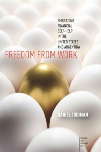 cover of the book Freedom from Work: Embracing Financial Self-Help in the United States and Argentina