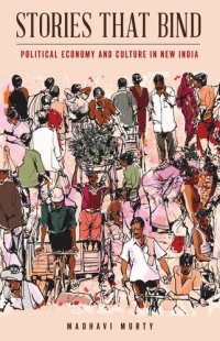 cover of the book Stories That Bind: Political Economy and Culture in New India