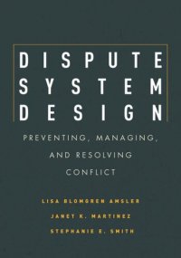 cover of the book Dispute System Design: Preventing, Managing, and Resolving Conflict