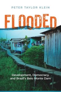 cover of the book Flooded: Development, Democracy, and Brazil’s Belo Monte Dam