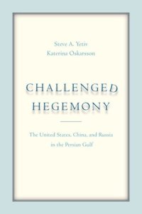 cover of the book Challenged Hegemony: The United States, China, and Russia in the Persian Gulf