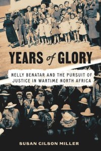 cover of the book Years of Glory: Nelly Benatar and the Pursuit of Justice in Wartime North Africa